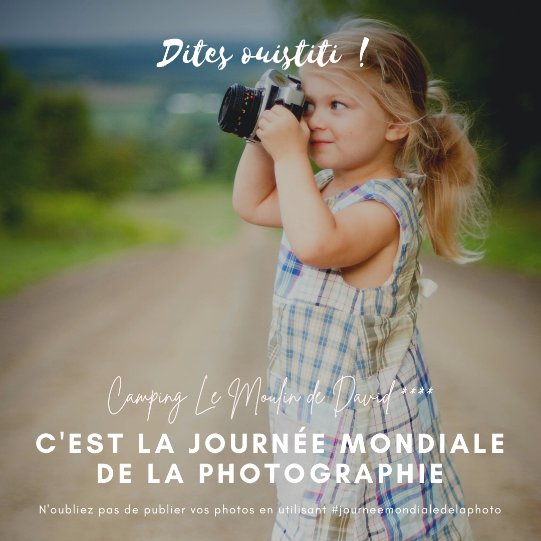 journée mondiale de la photographie au camping le Moulin de David, camping 4 étoiles en Dordogne Périgord,  région aquitaine