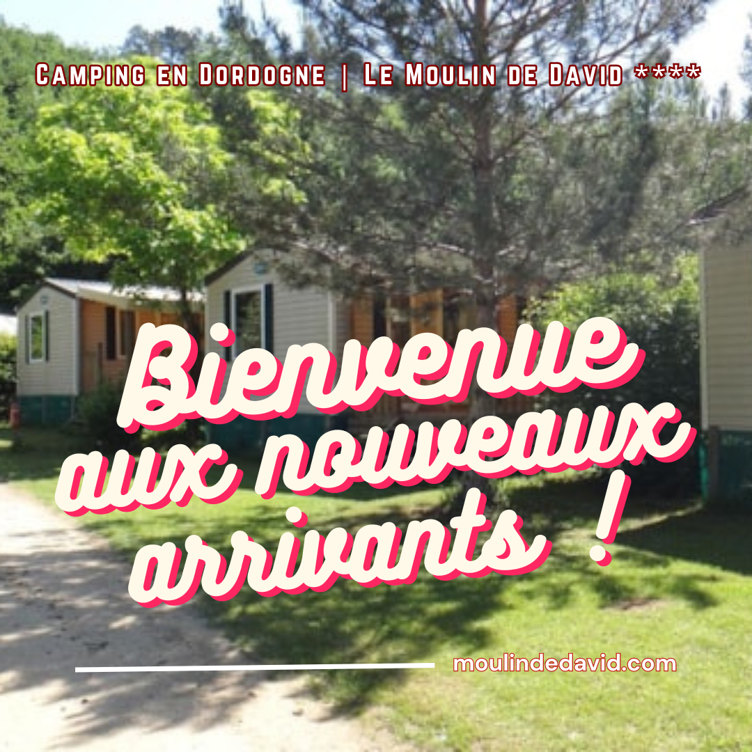 Bienvenue aux nouveaux arrivants au camping Le Moulin de David